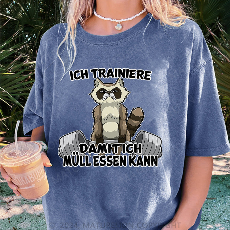 Maturelion Ich trainiere damit ich Müll essen kann Damen Gewaschene Vintage T-Shirt
