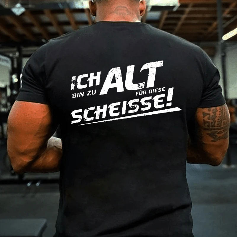 Ich Bin Zu Alt Für Diese Scheisse T-Shirt