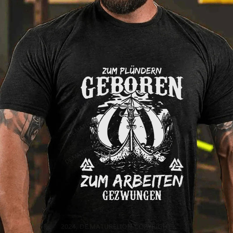 Zum Plündern Geboren T-Shirt