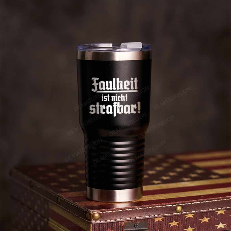 20oz Tumbler Faulheit Ist Nicht Strafbar Thermosflasche Tumbler