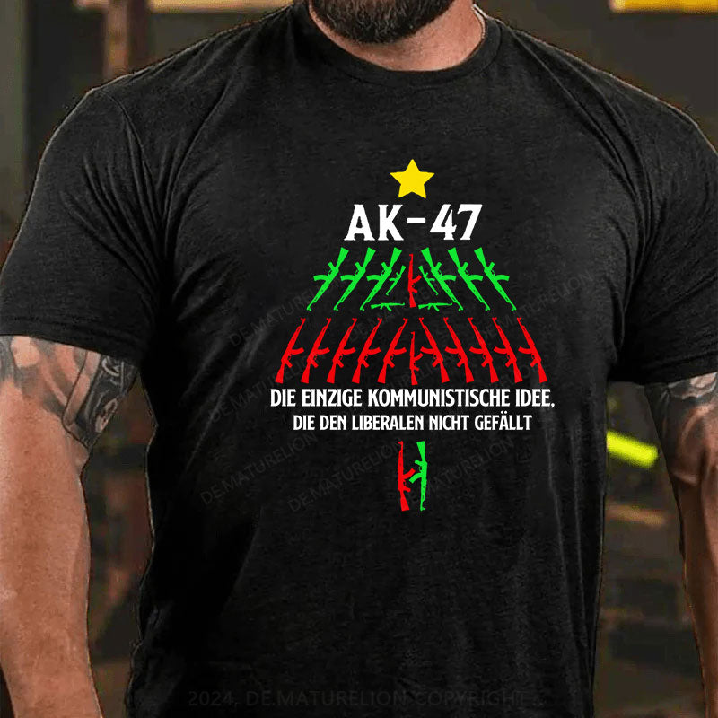 AK-47 Die einzige kommunistische Idee, die den Liberalen nicht gefällt T-Shirt