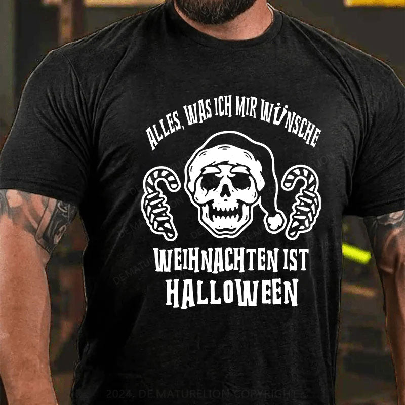 Alles, Was Ich Mir Wünsche Weihnachten Ist Halloween T-Shirt