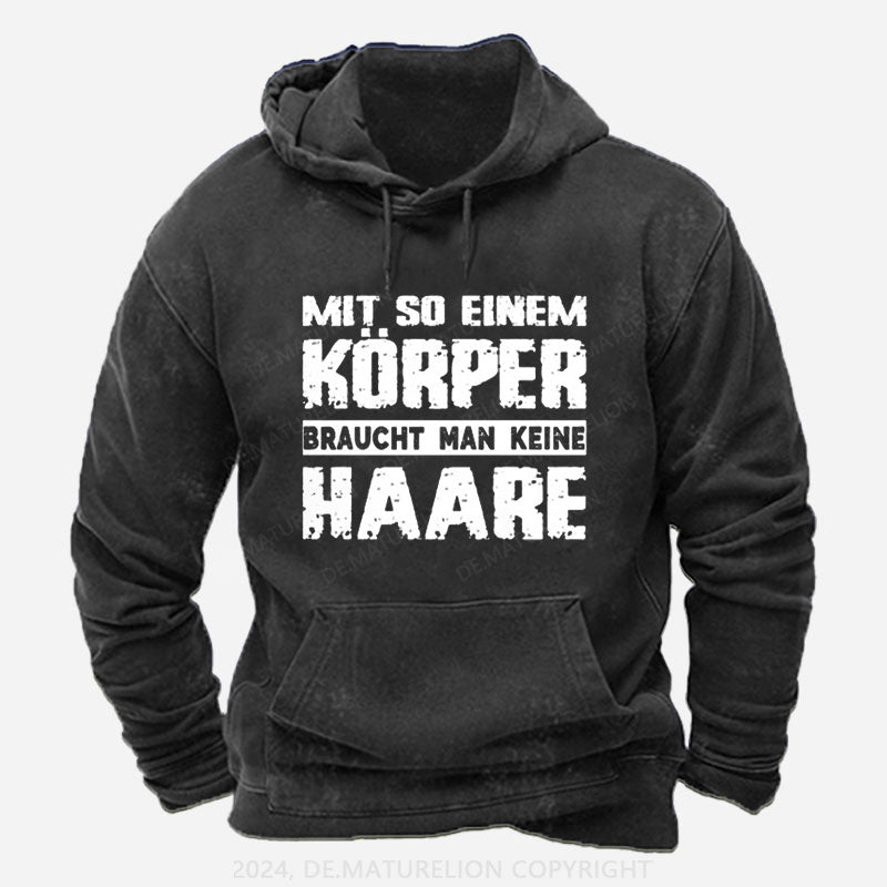 Mit So Einem Körper Braucht Man Keine Haare Hoodie