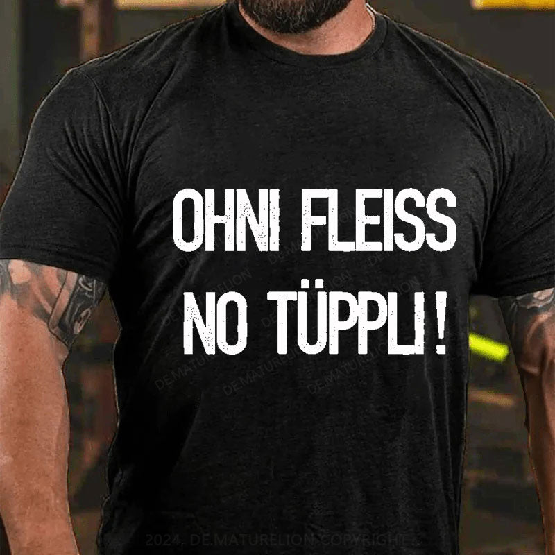 Ohni Fleiss No Tüppli T-Shirt