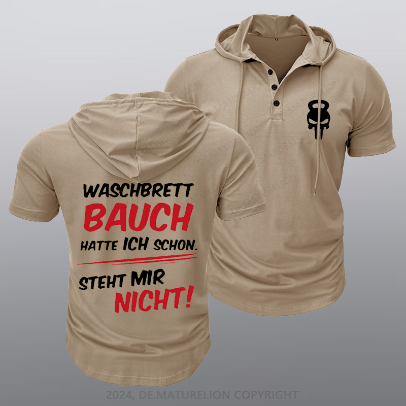 Maturelion Waschbrett Bauch Hatte Ich Schon Steht Mir Nicht Kapuze T-Shirt