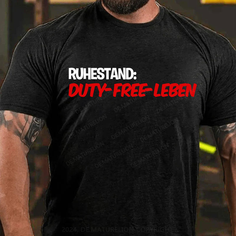 Ruhestand: Duty-Free-Leben T-Shirt