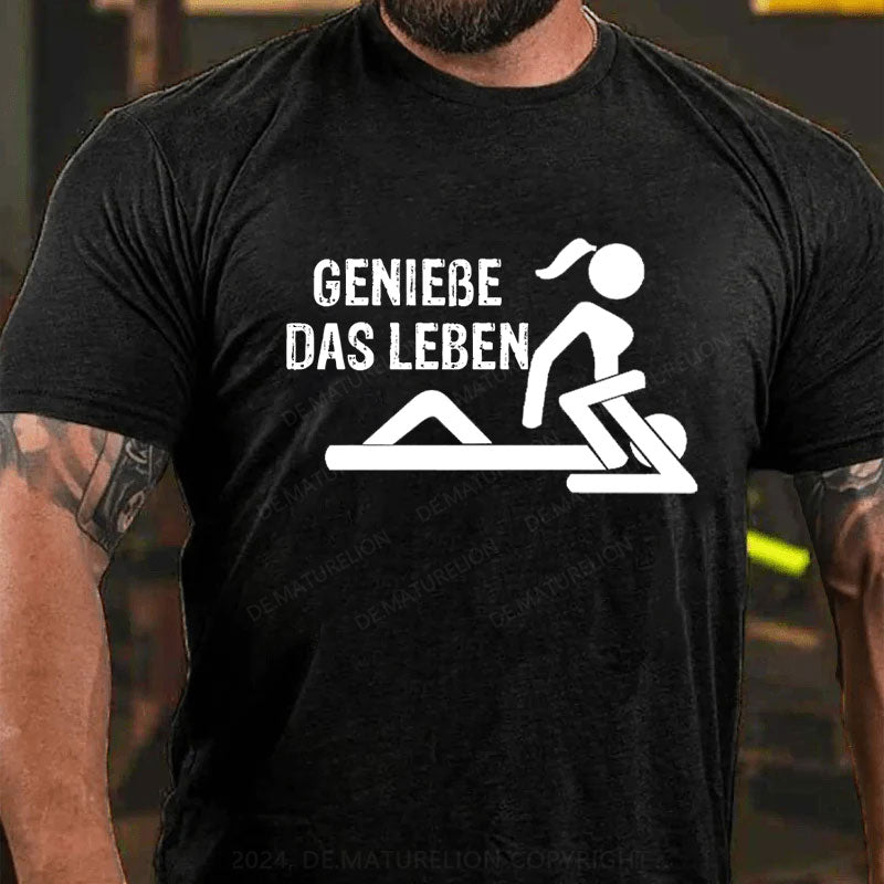 Genieße Das Leben T-Shirt
