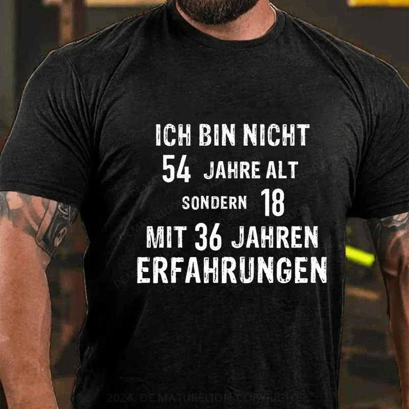 Personalisiert Ich bin nicht ... sondern 18 mit ... Jahren Erfahrungen T-Shirt