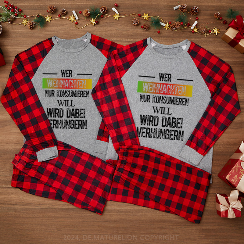 Maturelion Wer Weihnachten nur konsumieren will, wird dabei verhungern Weihnachten Familien Pyjama