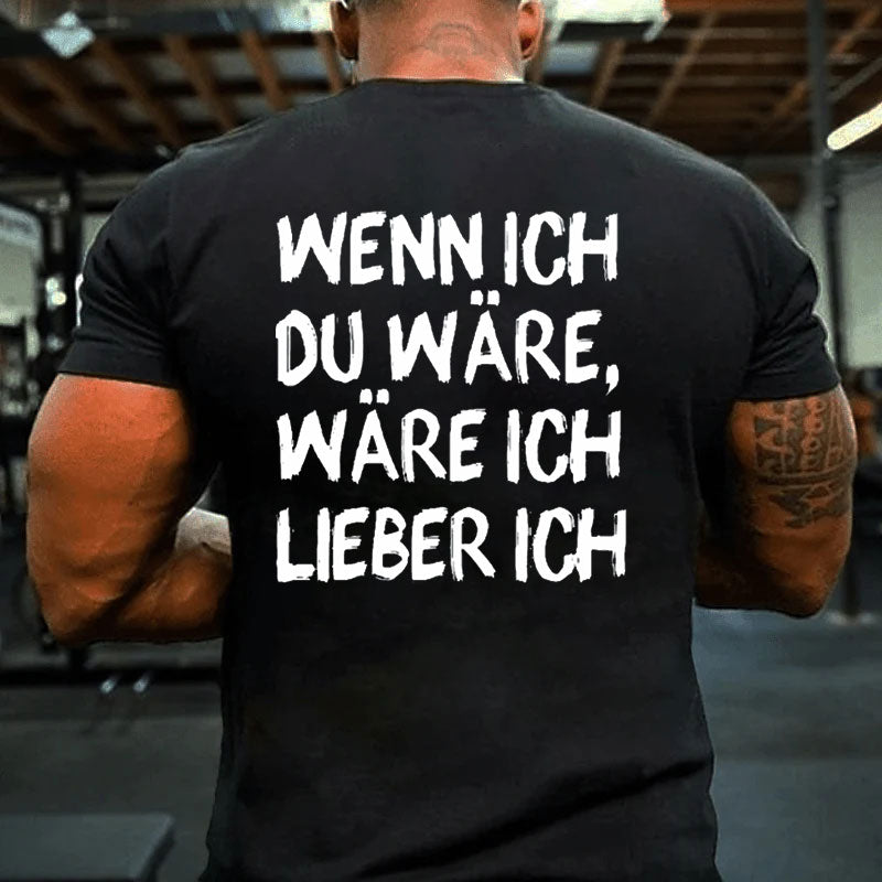 Wenn Ich Du Wäre Wäre Ich Lieber Ich T-Shirt