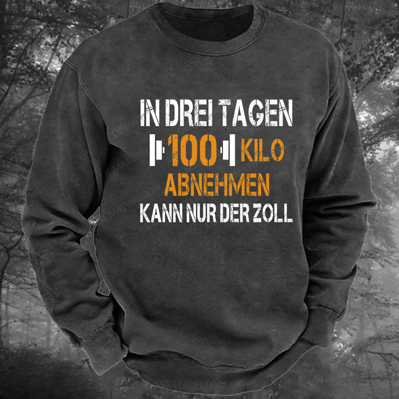 In drei Tagen 100 Kilo abnehmen – kann nur der Zoll Gewaschenes Sweatshirt