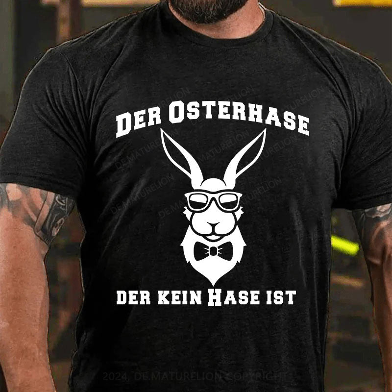 Der Osterhase, der kein Hase ist T-Shirt