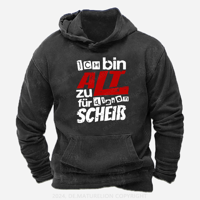Ich Bin Zu Alt Für Diesen Scheiß Hoodie