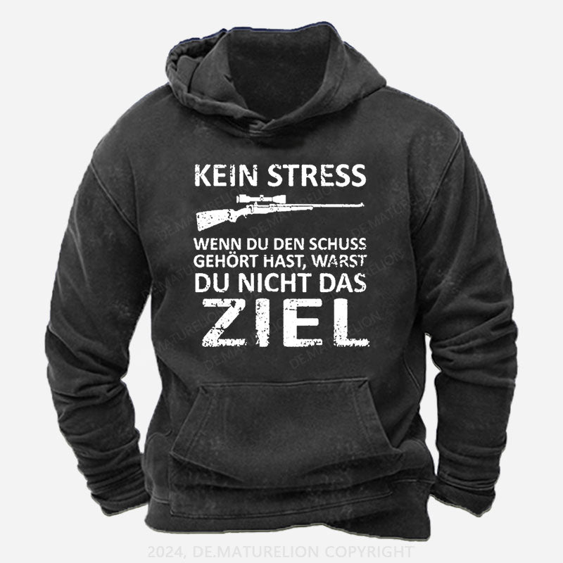 Kein Stress Wenn Du Den Schuss Gehört Hast Warst Du Nicht Das Ziel Hoodie