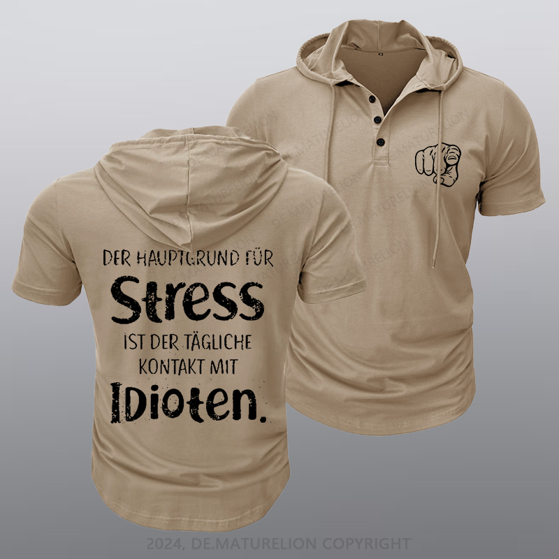 Maturelion Der Hauptgrund Für Stress Ist Der Tägliche Kontakt Mit Idioten Kapuze T-Shirt