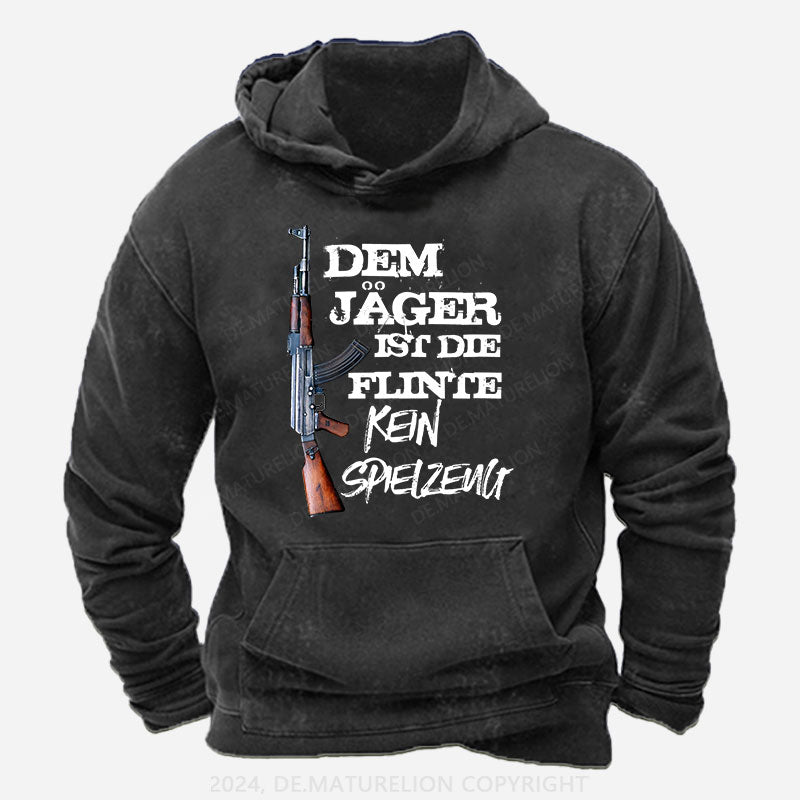 Dem Jäger ist die Flinte kein Spielzeug Hoodie