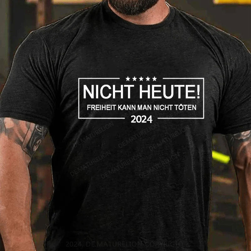 Nicht Heute Freiheit Kann Man Nicht Töten T-Shirt