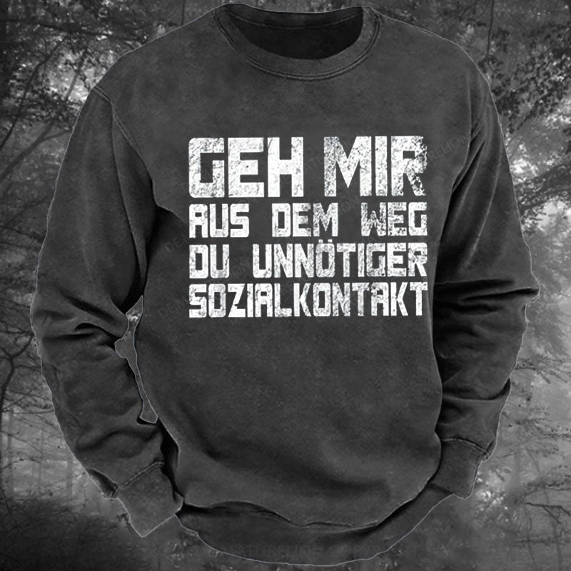 Geh Mir Aus Dem Weg Du Unnotiger Sozialkontakt Gewaschenes Sweatshirt