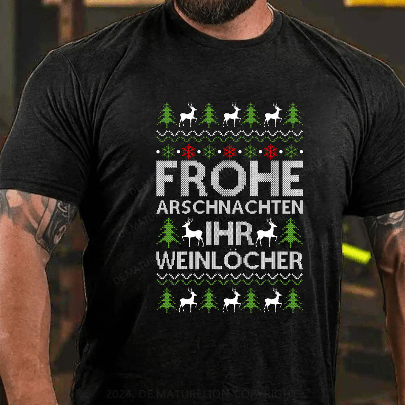 Frohe Arschnachten Ihr Weinlöcher T-Shirt