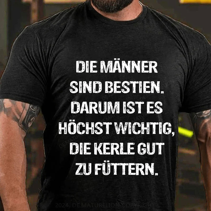 Die Männer sind bestien T-Shirt