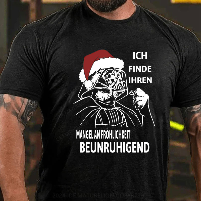 Ich finde Ihren Mangel an Fröhlichkeit beunruhigend T-Shirt