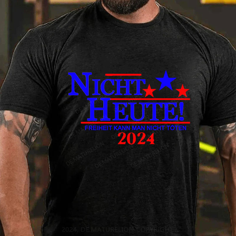 Nicht Heute Freiheit Kann Man Nicht Töten T-Shirt