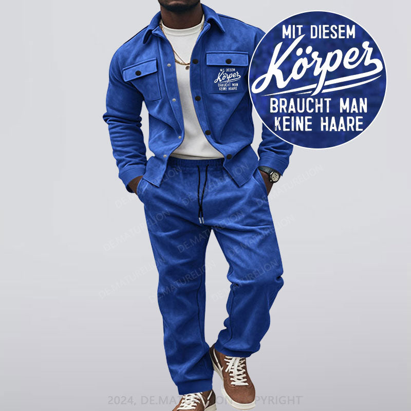 Maturelion Mit diesem Körper braucht man keine Haare Jacke und Hose Set