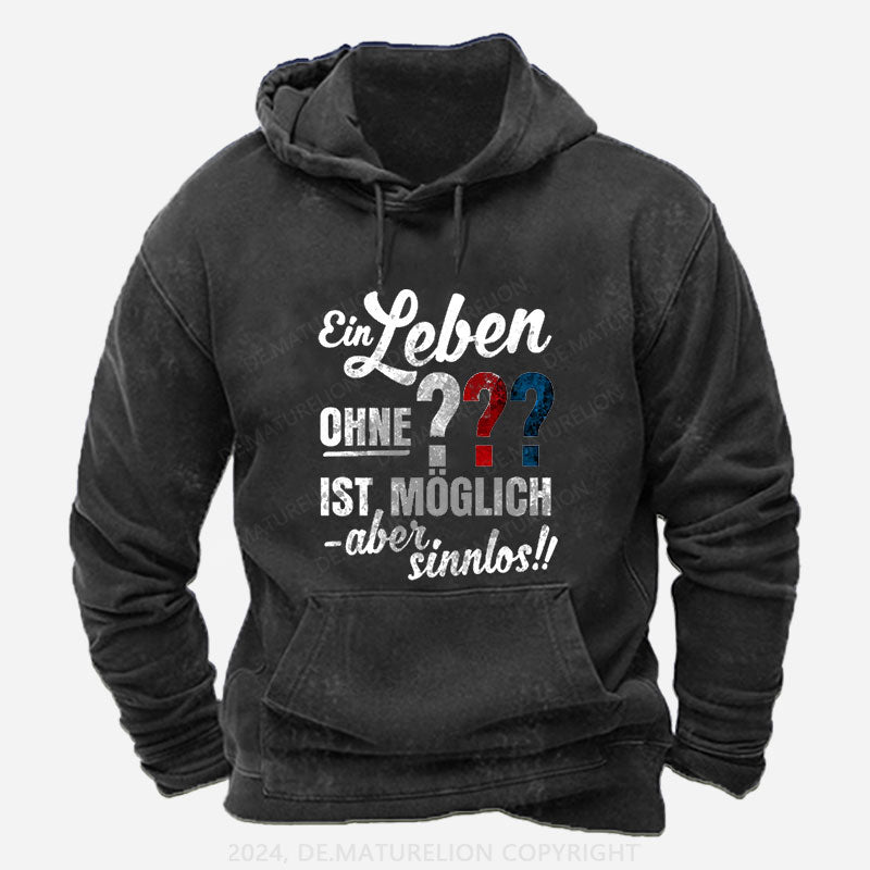 Ein leben ohne ist möglich aber sinnlos Hoodie