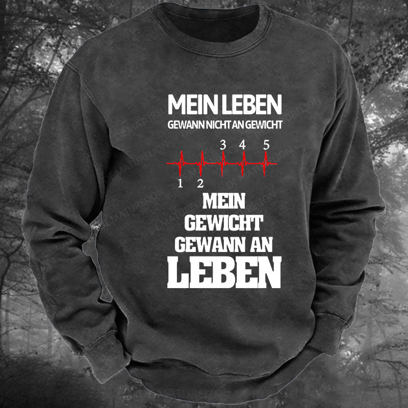 Mein Leben gewann nicht an Gewicht, Mein Gewicht gewann an Leben Gewaschenes Sweatshirt