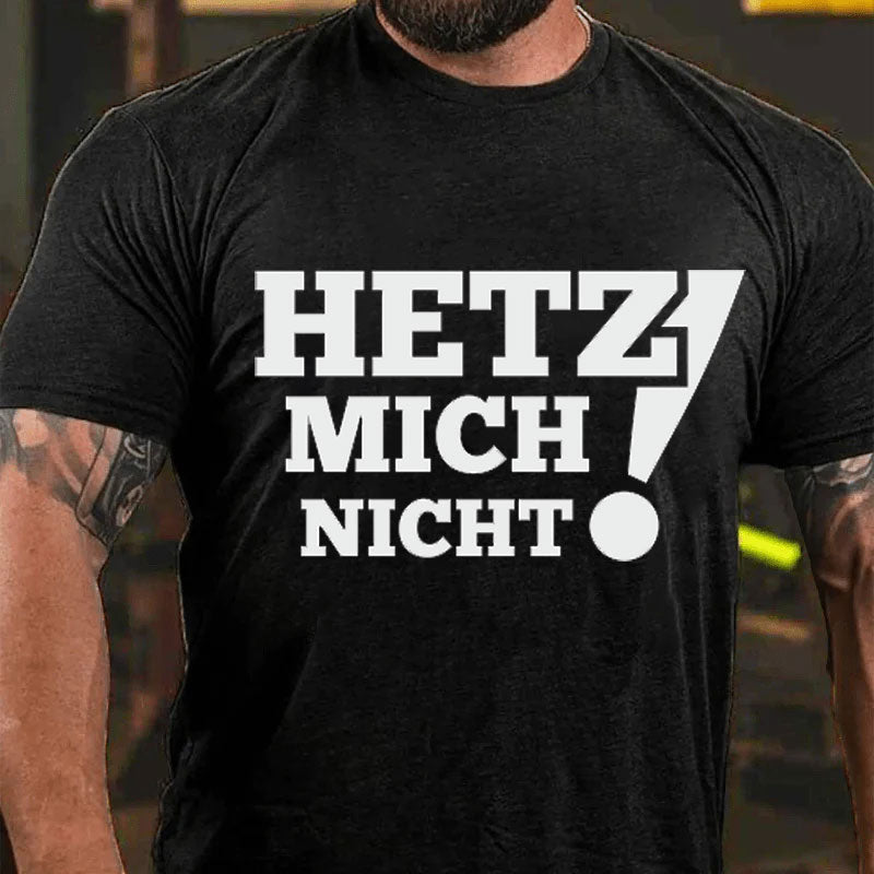 Hetz Mich Nicht! T-Shirt