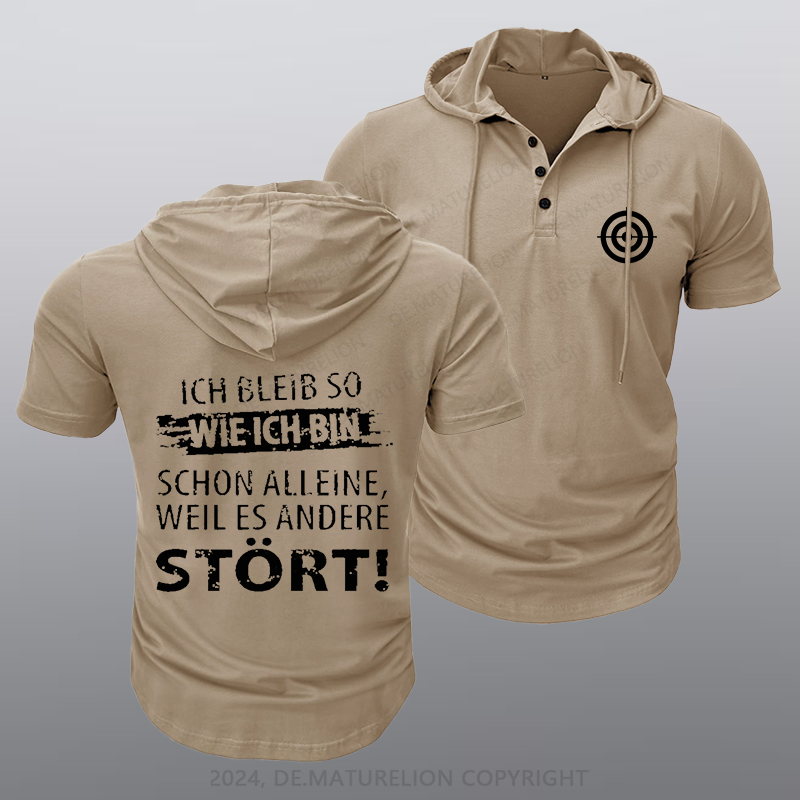 Maturelion Ich Bleib So Wie Ich Bin Schon Alleine, Weil Es Andere Stört Kapuze T-Shirt