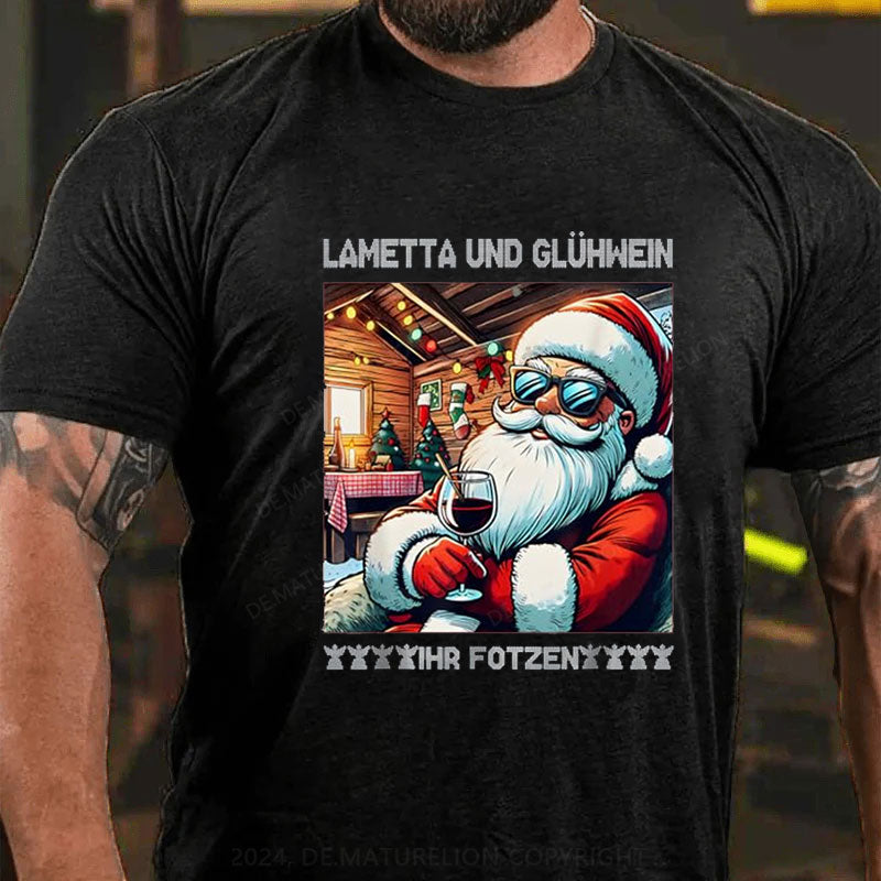 Lametta Und Glühwein Ihr Fotzen T-Shirt