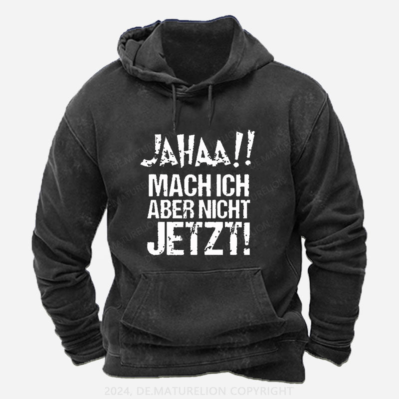 Jahaa!! Mach Ich Aber Nicht Jetzt Hoodie