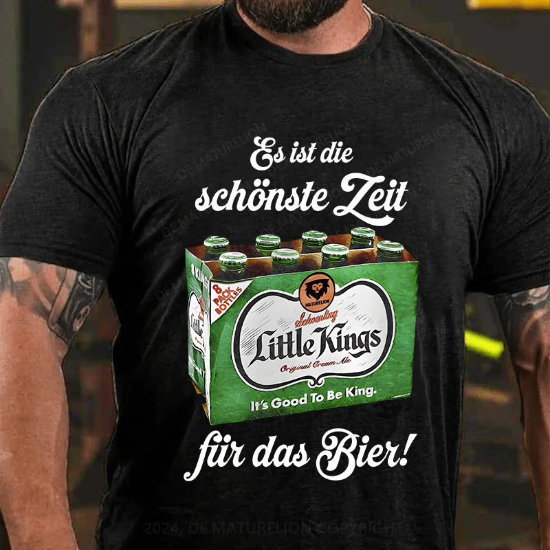 Es ist die schönste Zeit fürs Bier! T-Shirt