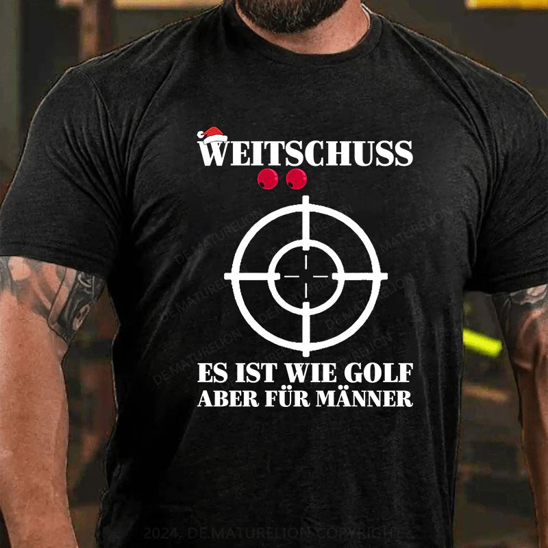 Weitschuss Es ist wie Golf aber für Männer T-Shirt
