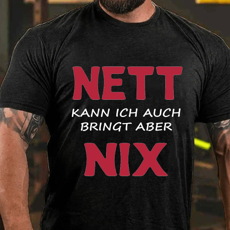 Nett kann ich auch bringen aber nix T-Shirt