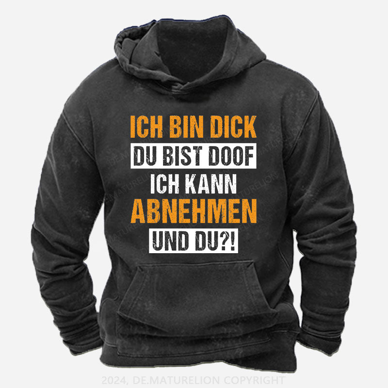 Ich bin dick, du bist doof. Ich kann abnehmen und du! Hoodie