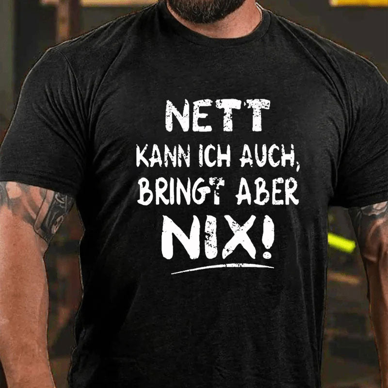 Nett Kann Ich Auch Bringt Aber Nix T-shirt