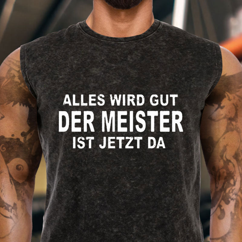 Alles Wird Gut Der Meister Ist Jetzt Da Tank Top