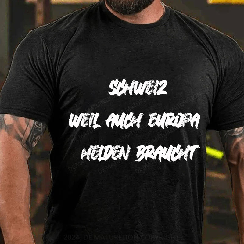 Schweiz weil auch Europa Helden braucht T-Shirt