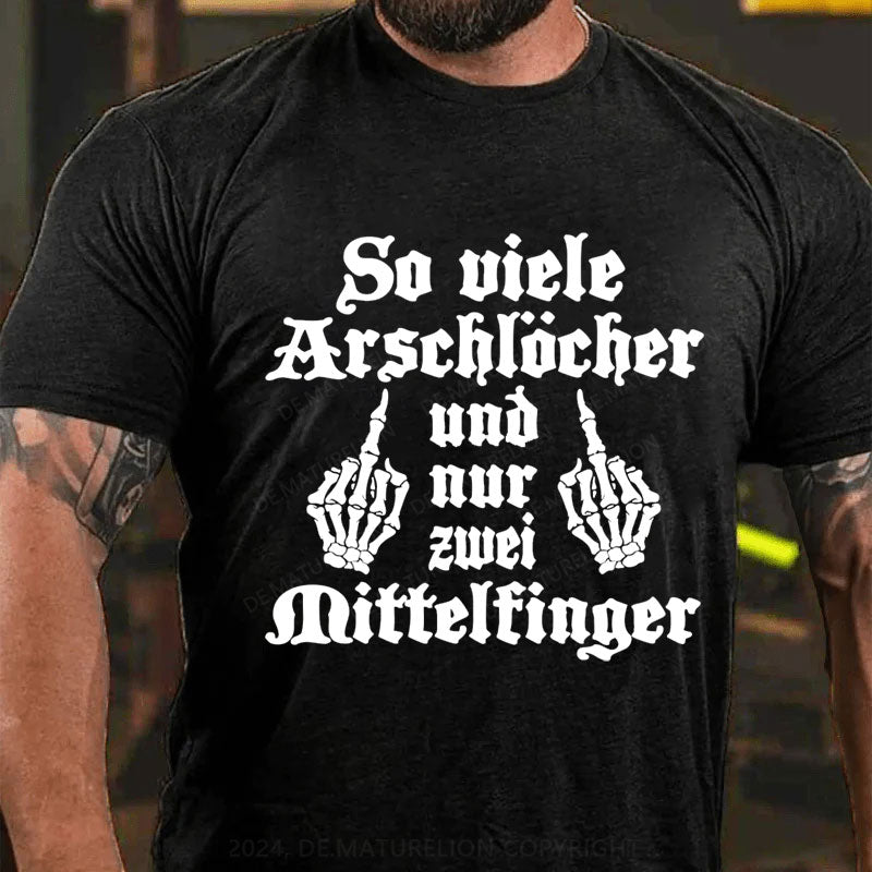 So Viele Arschlöcher Und Nur Zwei Mittelfinger T-Shirt