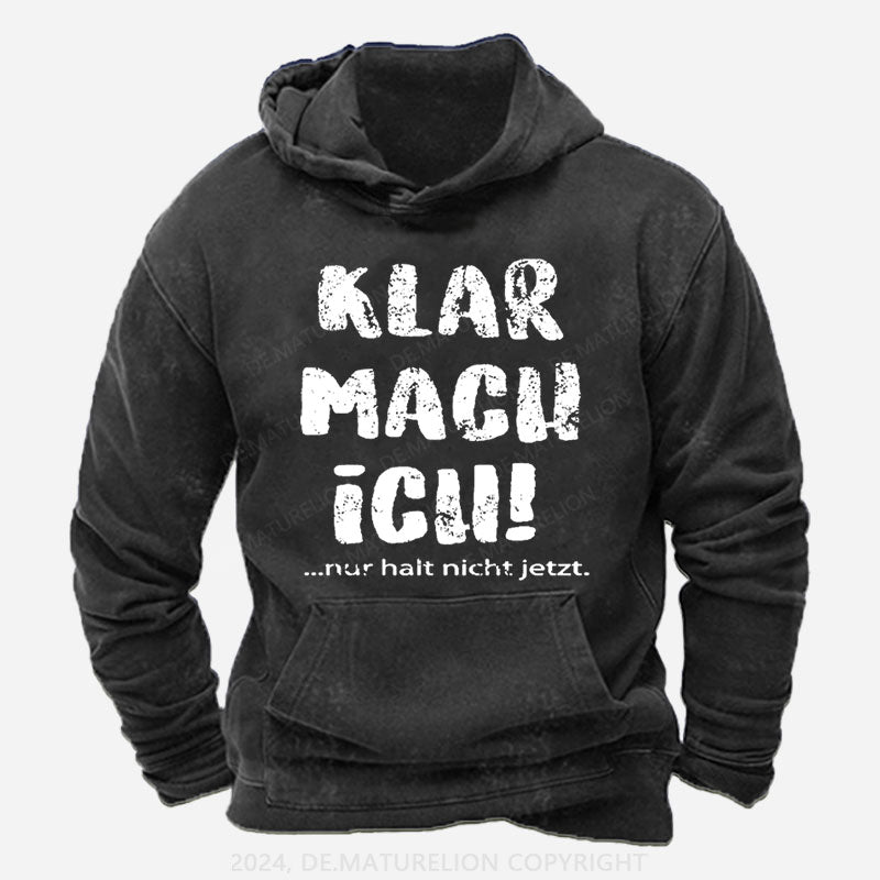 Klar Mach Ich...Nur Halt Nicht Jetzt Hoodie