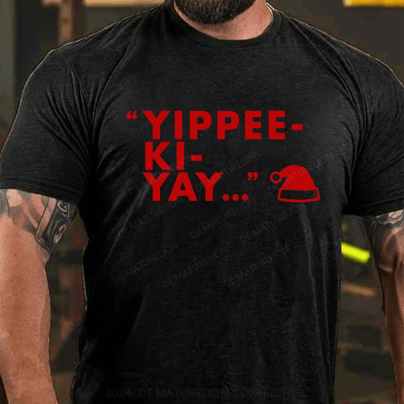 Yippee-Ki-Yay T-Shirt