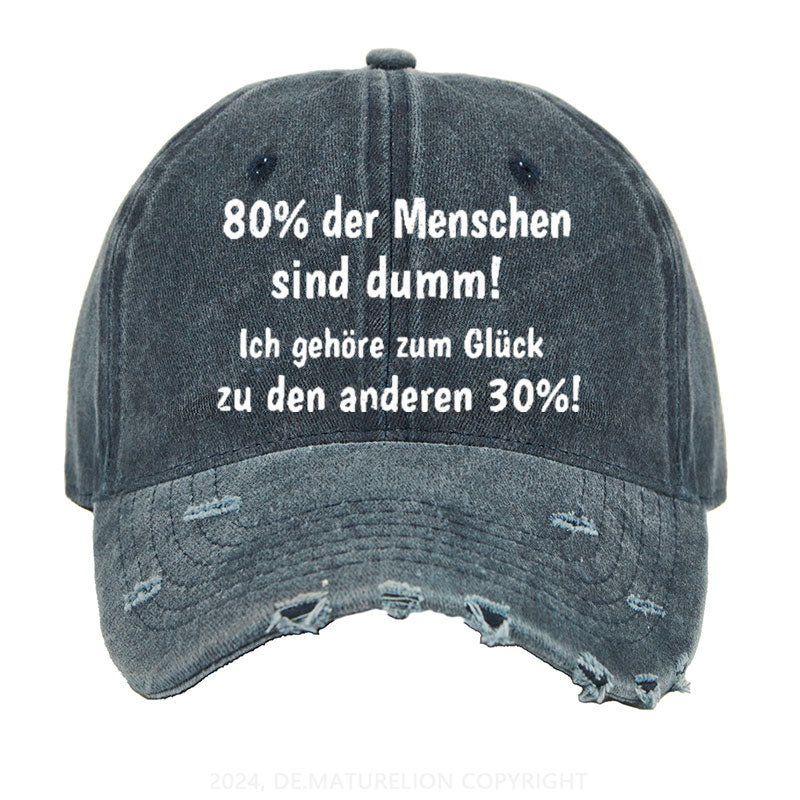 80% Der Menschen Sind Dumm! Ich Gehöre Zum Glück Zu Den Anderen 30% Gewaschene Vintage Cap