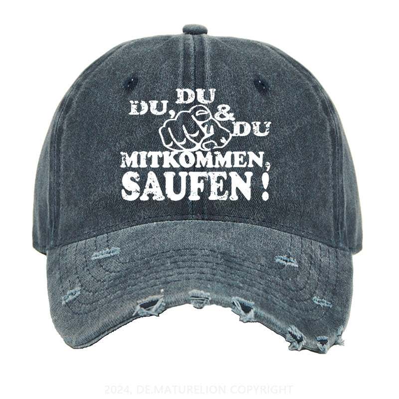 Du, Du Und Du Mitkommen, Saufen! Gewaschene Vintage Cap