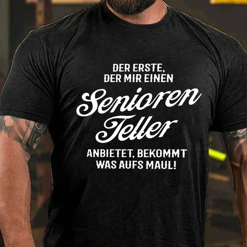 Der Erste Der Mir Einen Seniorenteller Anbietet Bekommt Was Aufs Maul T-Shirt