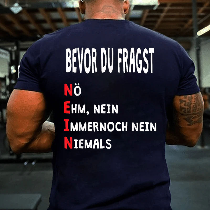 Bevor du fragst Nein Lustiger Spruch T-Shirt