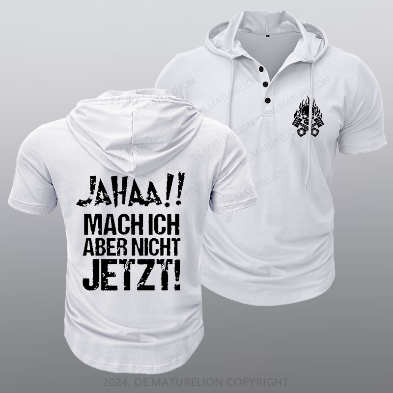 Maturelion Jahaa!! Mach Ich Aber Nicht Jetzt Kapuze T-Shirt