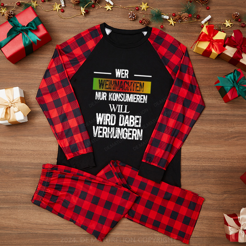 Maturelion Wer Weihnachten nur konsumieren will, wird dabei verhungern Weihnachten Familien Pyjama