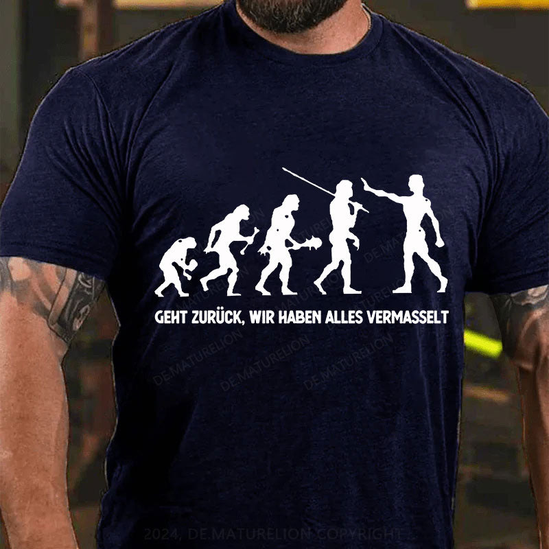 Geht zurück, wir haben alles vermasselt T-Shirt